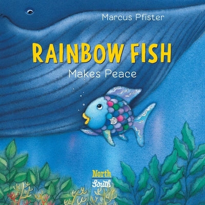 Rainbow Fish Makes Peace by Pfister, Marcus