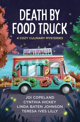 Death by Food Truck: 4 Cozy Culinary Mysteries by Copeland, Joi