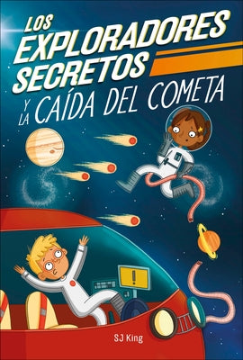 Los Exploradores Secretos Y La Caída del Cometa (Secret Explorers Comet Collision) by King, SJ