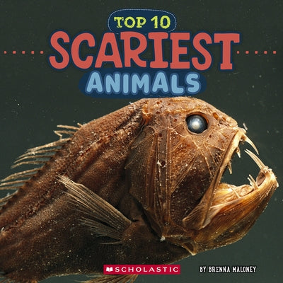 Scariest Animals (Wild World: Top 10) by Maloney, Brenna