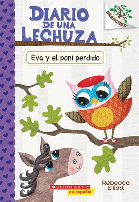 Diario de Una Lechuza #8: Eva Y El Poni Perdido (Eva and the Lost Pony): Volume 8 by Elliott, Rebecca