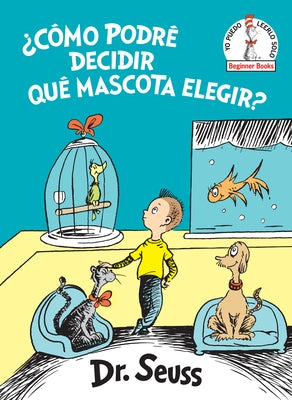 ¿Cómo Podré Decidir Qué Mascota Elegir? (What Pet Should I Get? Spanish Edition) by Dr Seuss