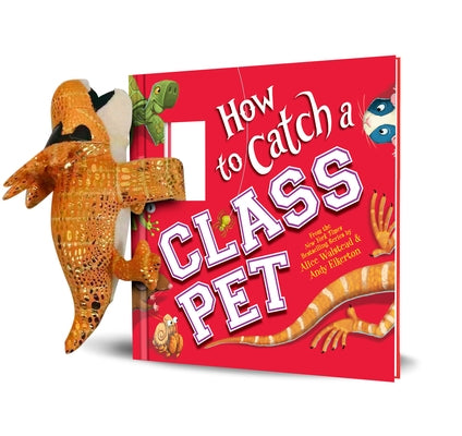 Snap & Snuggle: How to Catch a Class Pet by Walstead, Alice