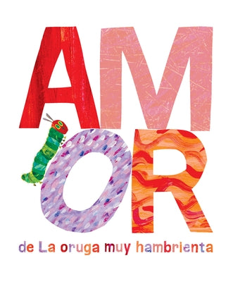 Amor de la Oruga Muy Hambrienta by Carle, Eric