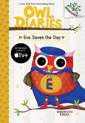 Eva Saves the Day: A Branches Book (Owl Diaries #22): Volume 22 by Elliott, Rebecca