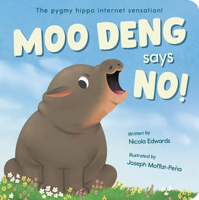 Moo Deng Says No!: The Pygmy Hippo Internet Sensation! by Edwards, Nicola