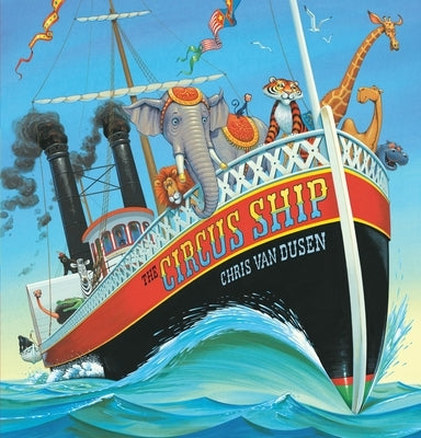 The Circus Ship: (A Rhyming Adventure of Circus Animals Finding a New Home - For Preschoolers, Kindergarteners, and 1st-3rd Graders Ages 4-8) by Van Dusen, Chris