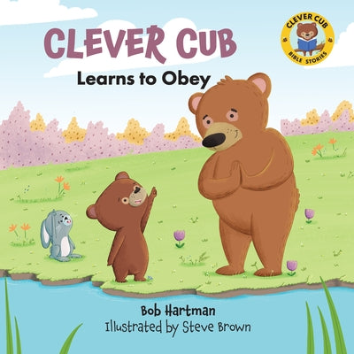 Clever Cub Learns to Obey by Hartman, Bob