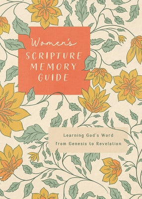 Women's Scripture Memory Guide: Learning God's Word from Genesis to Revelation by Compiled by Barbour Staff