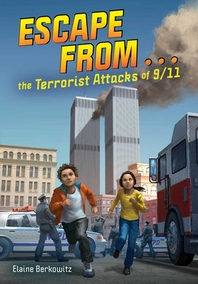 Escape from . . . the Terrorist Attacks of 9/11 by Berkowitz, Elaine