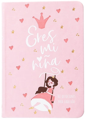 Eres Mi Niña: 365 Días Devocionario by Broadstreet Publishing Group LLC