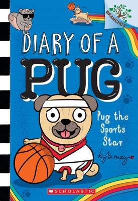 Pug the Sports Star: A Branches Book (Diary of a Pug #11): Volume 11 by May, Kyla