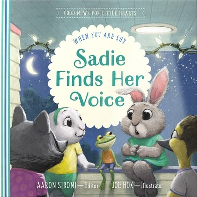 Sadie Finds Her Voice: When You Feel Shy by Sironi, Aaron