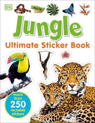 Ultimate Sticker Book: Jungle: More Than 250 Reusable Stickers by Dk