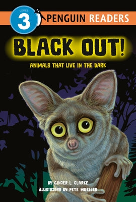 Black Out!: Animals That Live in the Dark: Animals That Live in the Dark by Clarke, Ginjer L.