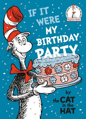 If It Were My Birthday Party--By the Cat in the Hat by Random House