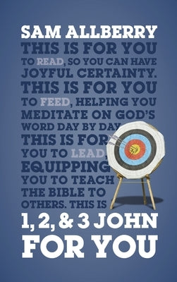 1, 2, & 3 John for You: Joyful Certainty by Allberry, Sam