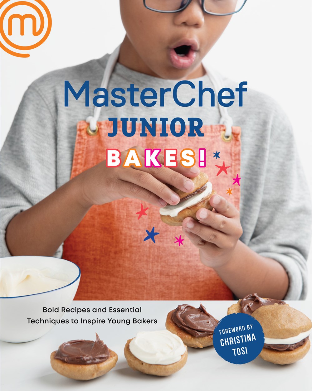 MasterChef Junior Bakes! : Bold Recipes and Essential Techniques to Inspire Young Bakers: A Baking Book
