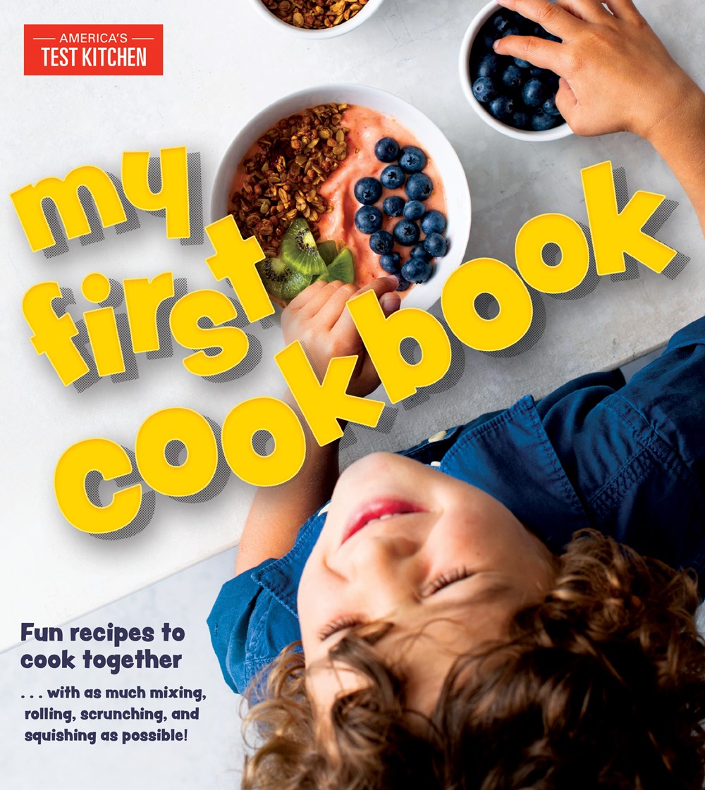 My First Cookbook : Fun recipes to cook together . . . with as much mixing, rolling, scrunching, and squishing as possible!