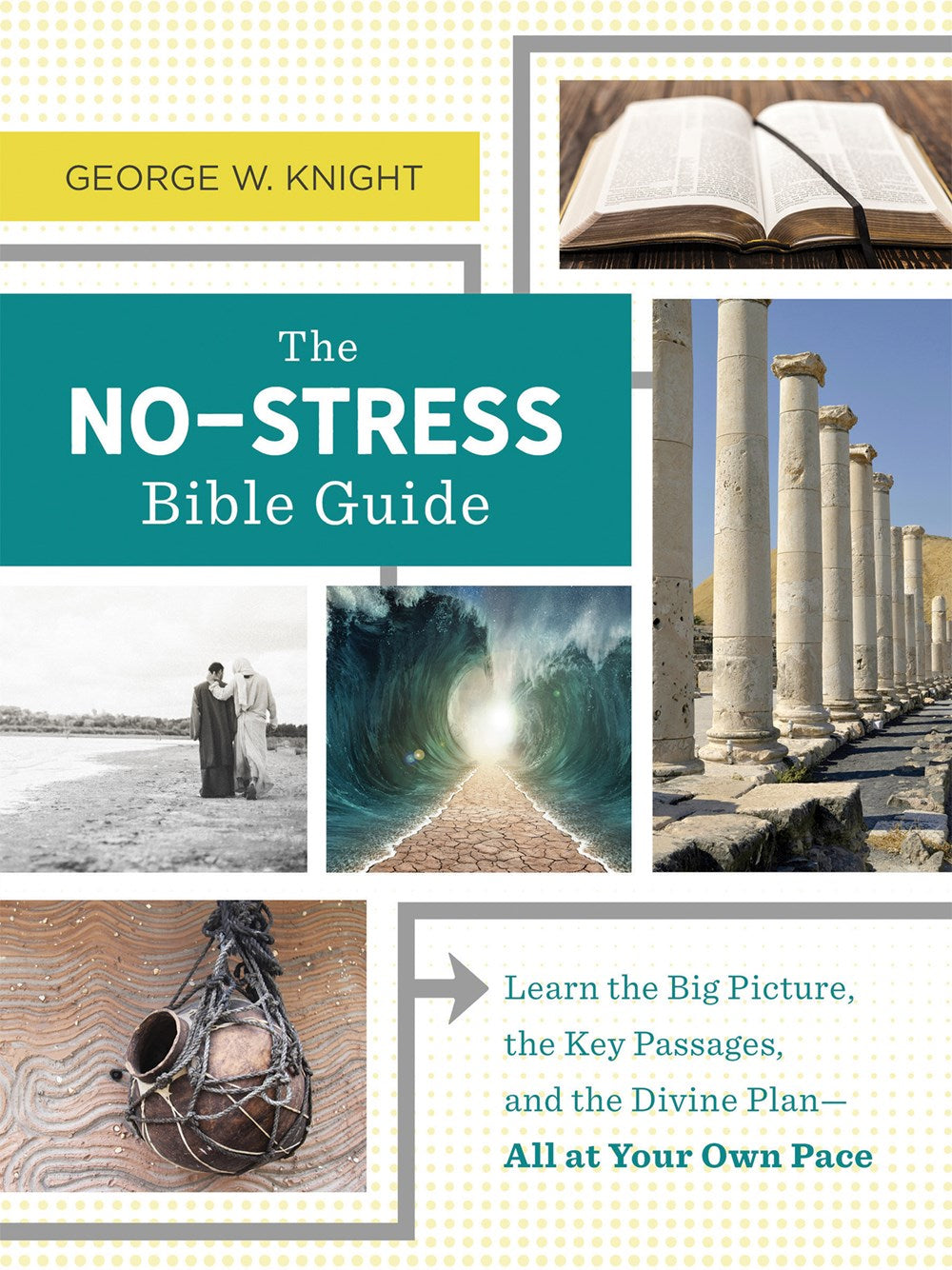 The No-Stress Bible Guide : Learn the Big Picture, the Key Passages, and the Divine Plan—All at Your Own Pace