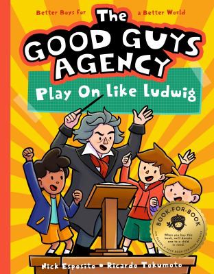 The Good Guys Agency: Play On Like Ludwig van Beethoven by Nick Esposito