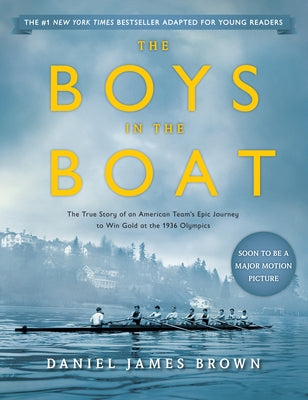 The Boys in the Boat (Young Readers Adaptation): The True Story of an American Team's Epic Journey to Win Gold at the 1936 Olympics by Brown, Daniel James