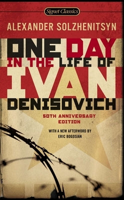 One Day in the Life of Ivan Denisovich: (50th Anniversary Edition) by Solzhenitsyn, Aleksandr Isaevich