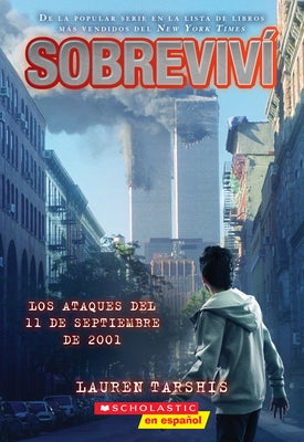 Sobrevivà Los Ataques del 11 de Septiembre de 2001 (I Survived the Attacks of September 11, 2001) by Tarshis, Lauren