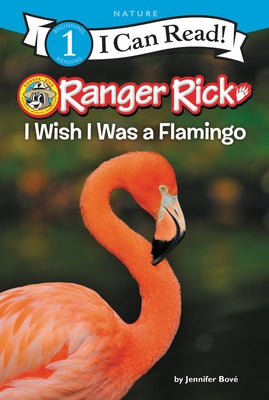 Ranger Rick: I Wish I Was a Flamingo by Bové, Jennifer