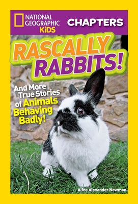 Rascally Rabbits!: And More True Stories of Animals Behaving Badly by Newman, Aline Alexander