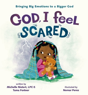 God, I Feel Scared: Bringing Big Emotions to a Bigger God by Nietert, Michelle