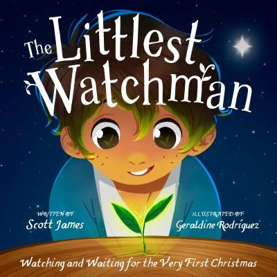 The Littlest Watchman: Watching and Waiting for the Very First Christmas by James, Scott