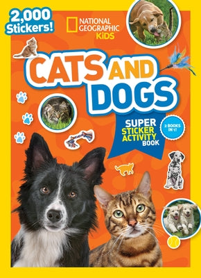 National Geographic Kids Cats and Dogs Super Sticker Activity Book by Kids, National Geographic