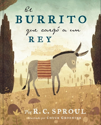 El Burrito Que Cargó a Un Rey by Sproul, R. C.