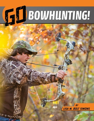 Go Bowhunting! by Simons, Lisa M. Bolt