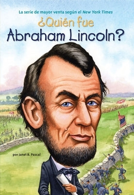 ¿Quién Fue Abraham Lincoln? by Pascal, Janet B.