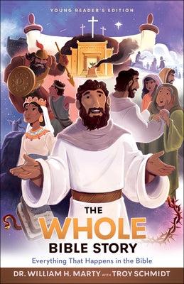 The Whole Bible Story: Everything That Happens in the Bible by Marty, William H.