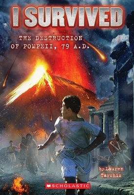 I Survived the Destruction of Pompeii, Ad 79 (I Survived #10): Volume 10 by Tarshis, Lauren