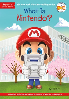 What Is Nintendo? by Shaw, Gina