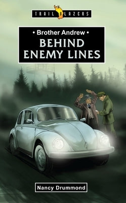 Brother Andrew: Behind Enemy Lines by Drummond, Nancy