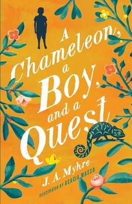 A Chameleon, a Boy, and a Quest: The Rwendigo Tales Book One by Myhre, J. A.