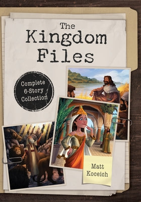 The Kingdom Files: Complete 6-Story Collection by Koceich, Matt