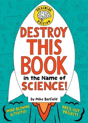 Destroy This Book in the Name of Science! Brainiac Edition by Barfield, Mike