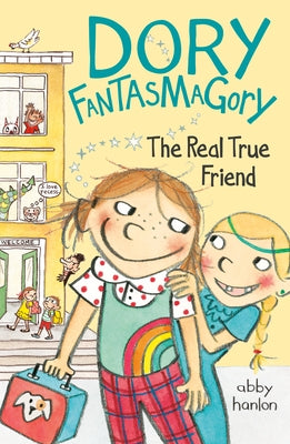 Dory Fantasmagory: The Real True Friend by Hanlon, Abby