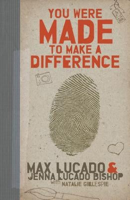 You Were Made to Make a Difference by Lucado, Max