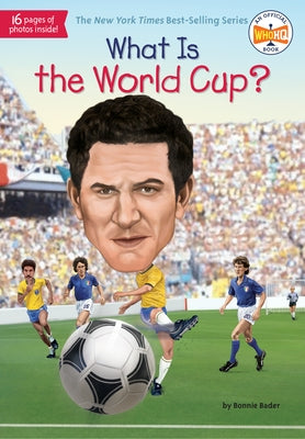 What Is the World Cup? by Bader, Bonnie