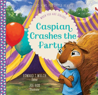 Caspian Crashes the Party: When You Are Jealous by Welch, Edward T.