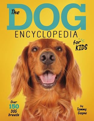 The Dog Encyclopedia for Kids by Gagne, Tammy