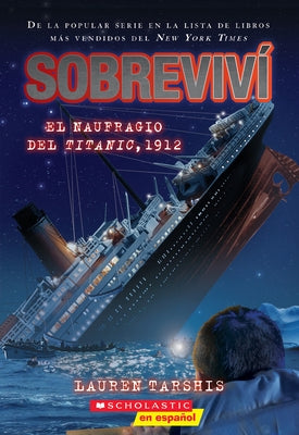 Sobrevivà El Naufragio del Titanic, 1912 (I Survived the Sinking of the Titanic, 1912): Volume 1 by Tarshis, Lauren