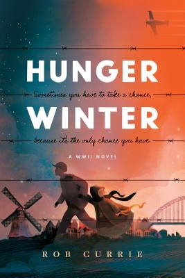 Hunger Winter: A World War II Novel by Currie, Rob